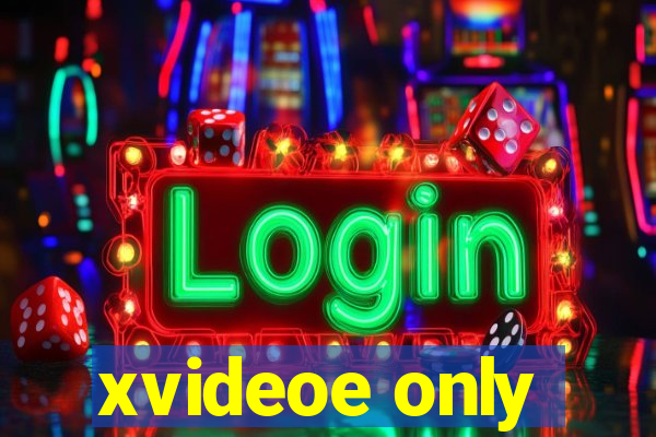 xvideoe only